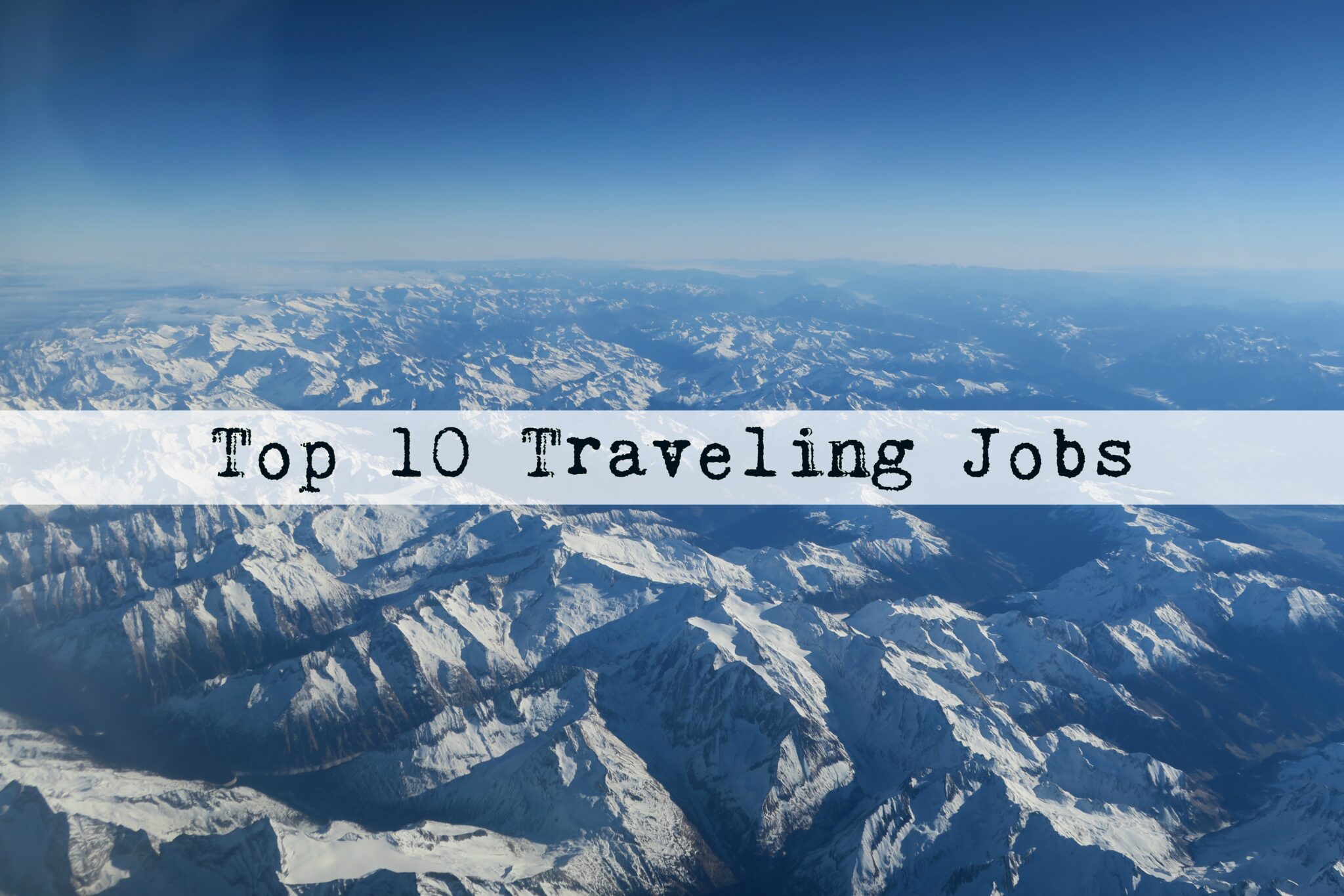Jobs That Involve Traveling The World Jobs That Involve Traveling The World